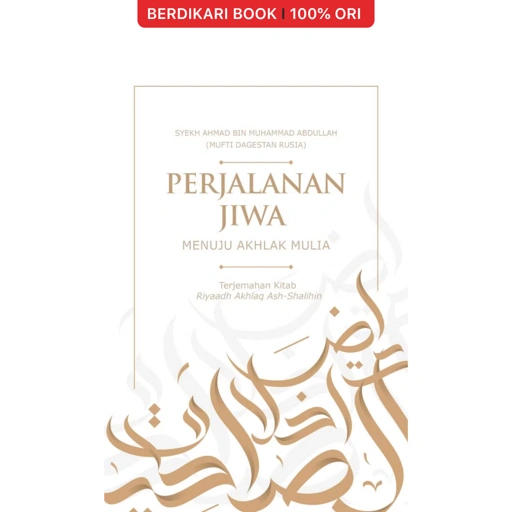 Perjalanan Jiwa Menuju Akhlak Mulia; Terjemahan Kitab Riyadh Akhlaqush Shalihin - Gramedia