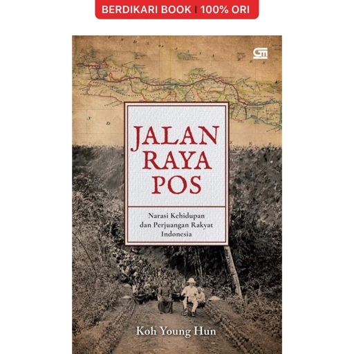 Jalan Raya Pos: Narasi Kehidupan dan Perjuangan Rakyat Indonesia - Gramedia