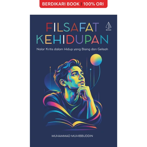 Filsafat Kehidupan Nalar Kritis dalam Hidup yang Bising dan Gelisah - Diva Press