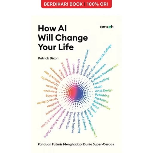 How AI Will Change Your Life: Panduan Futuris Menuju Dunia Super-Cerdas - Bumi Aksara