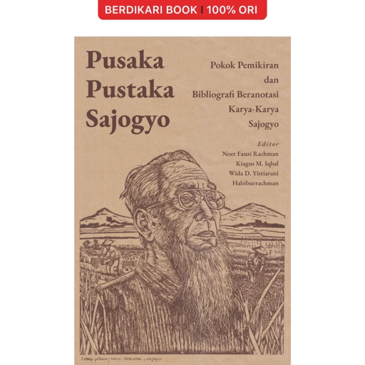 Pusaka Pustaka Sajogyo: Pokok Pemikiran dan Bibliografi Beranotasi Karya-Karya Sajogyo - Insist