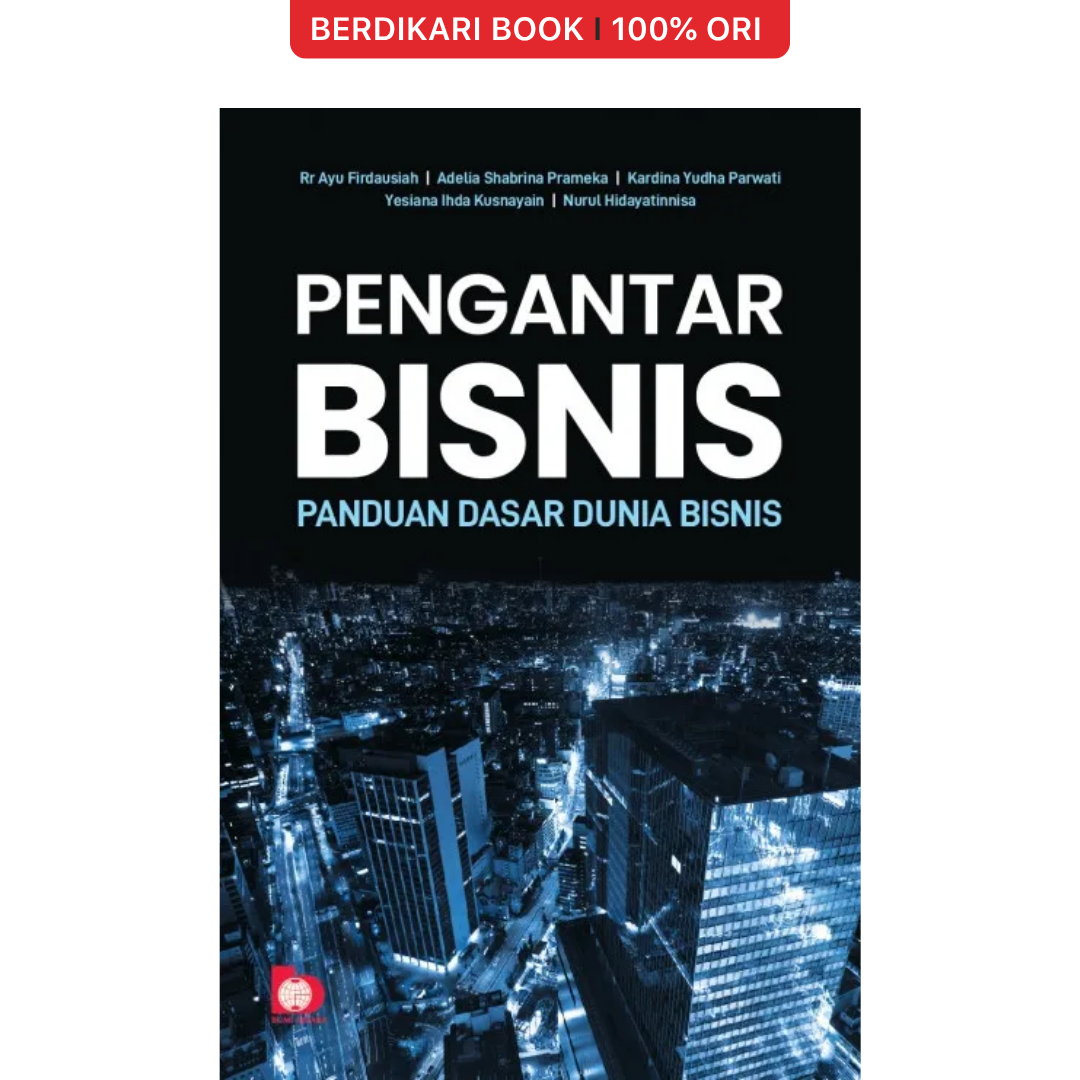 Pengantar Bisnis: Panduan Dasar Dunia Bisnis - Bumi Aksara