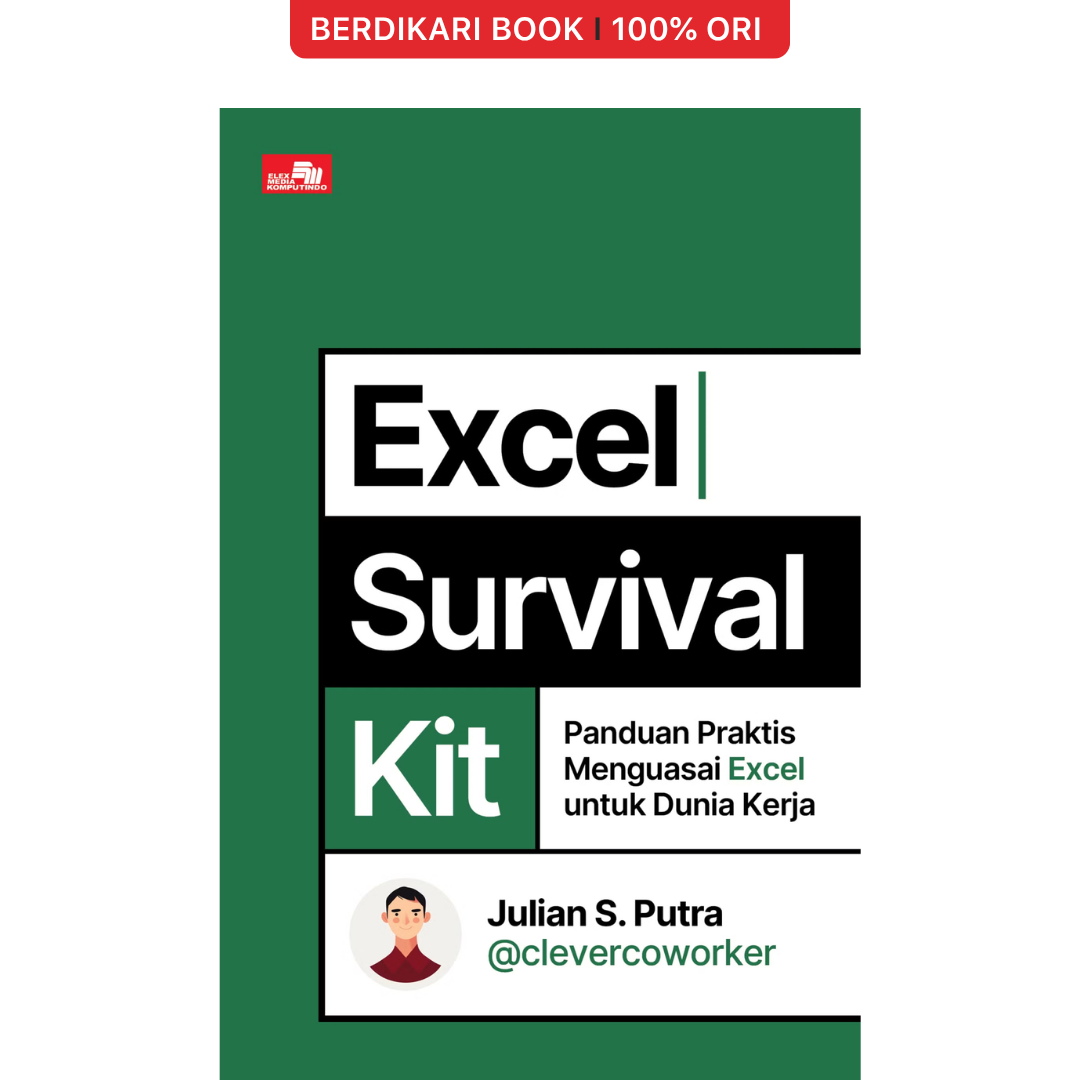 Excel Survival Kit: Panduan Praktis Menguasai Excel untuk Dunia Kerja - Gramedia