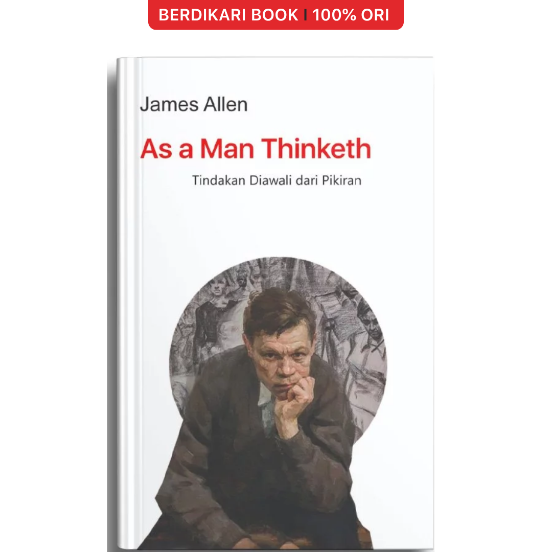 As a Man Thinketh Tindakan Diawali dari Pikiran by James Allen - Narasi