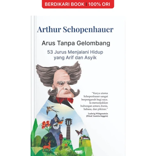 Arus Tanpa Gelombang 53 Jurus Menjalani Hidup yang Arif dan Asyik by Arthur Schopenhauer - Narasi