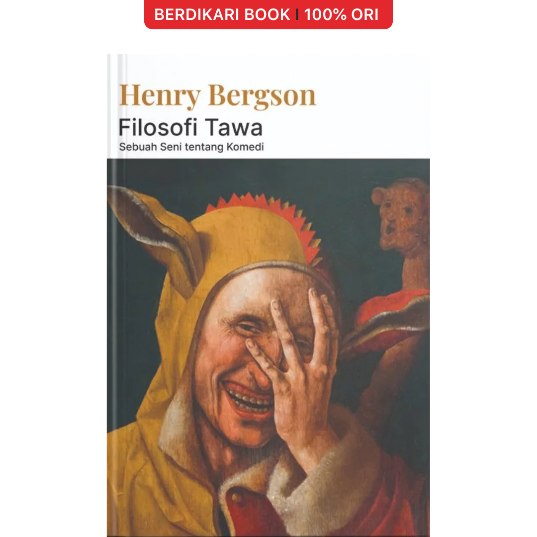 Filosofi Tawa: Sebuah Seni tentang Komedi by Henry Bergson - Narasi