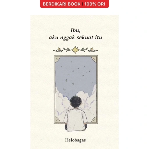 Ibu, Aku Nggak Sekuat Itu by Helobagas - KBC