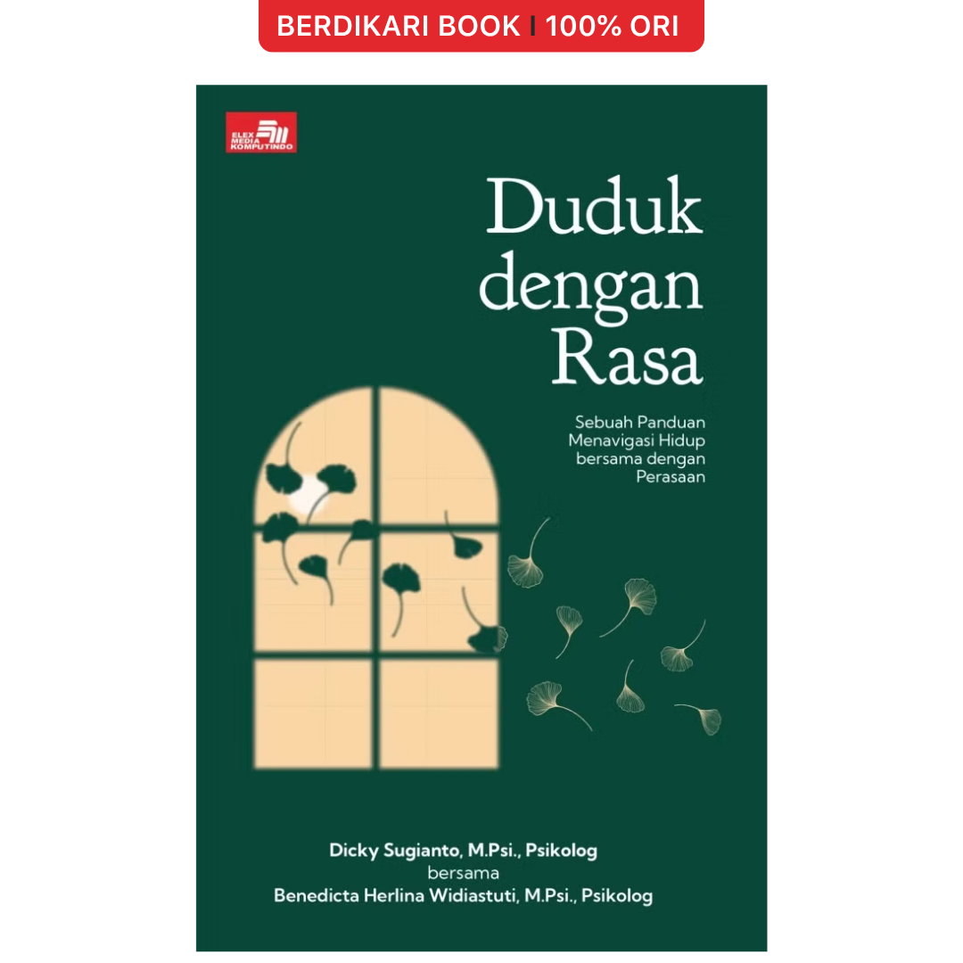 Duduk dengan Rasa: Sebuah Panduan Menavigasi Hidup bersama dengan Perasaan - Gramedia