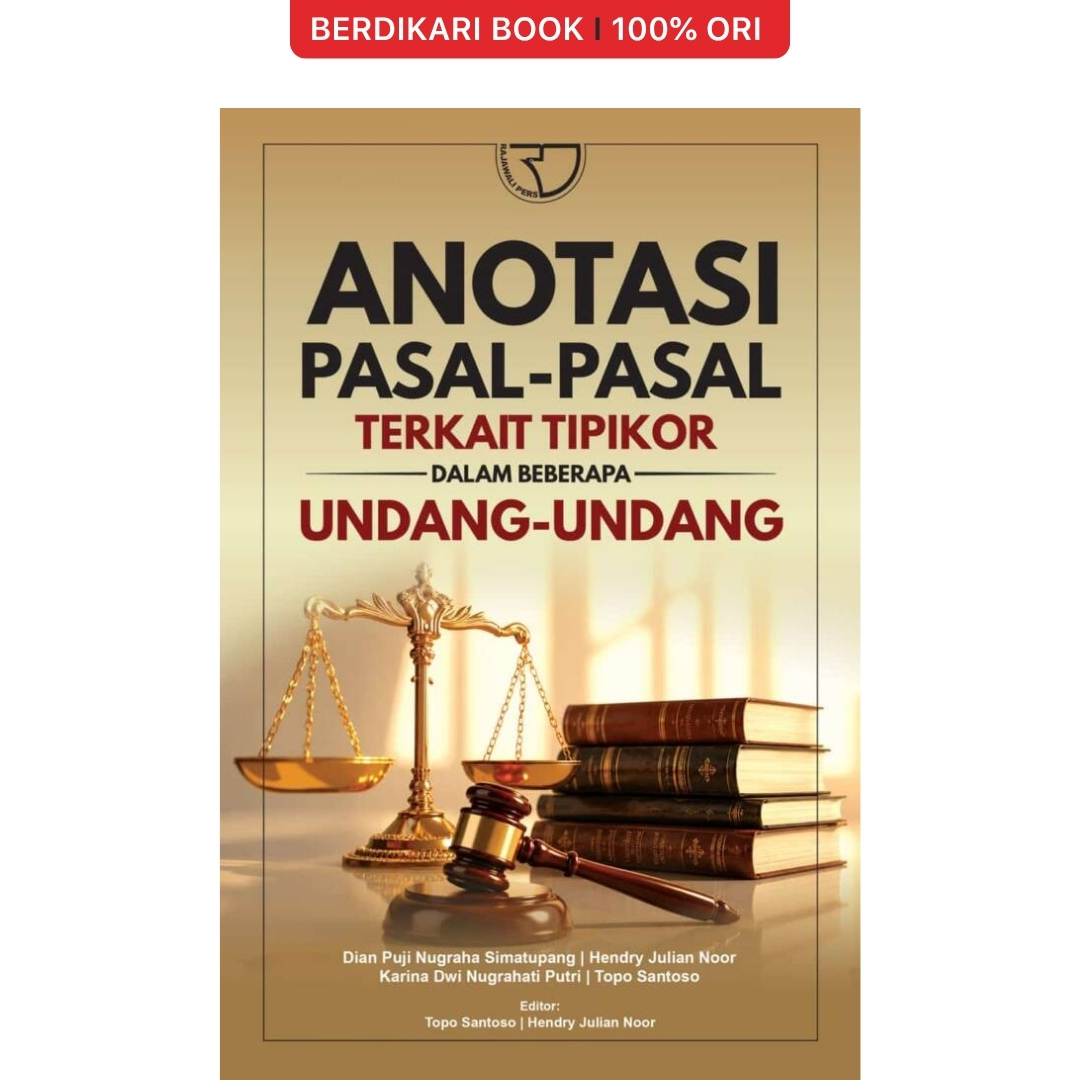 Anotasi Pasal-Pasal Terkait Tipikor dalam Beberapa Undang-Undang – Topo Santoso, dkk - Rajawali Pers