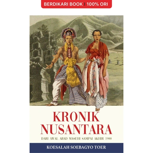 Kronik Nusantara: Dari Awal Abad Masehi Sampai Akhir 1900 - Pataba