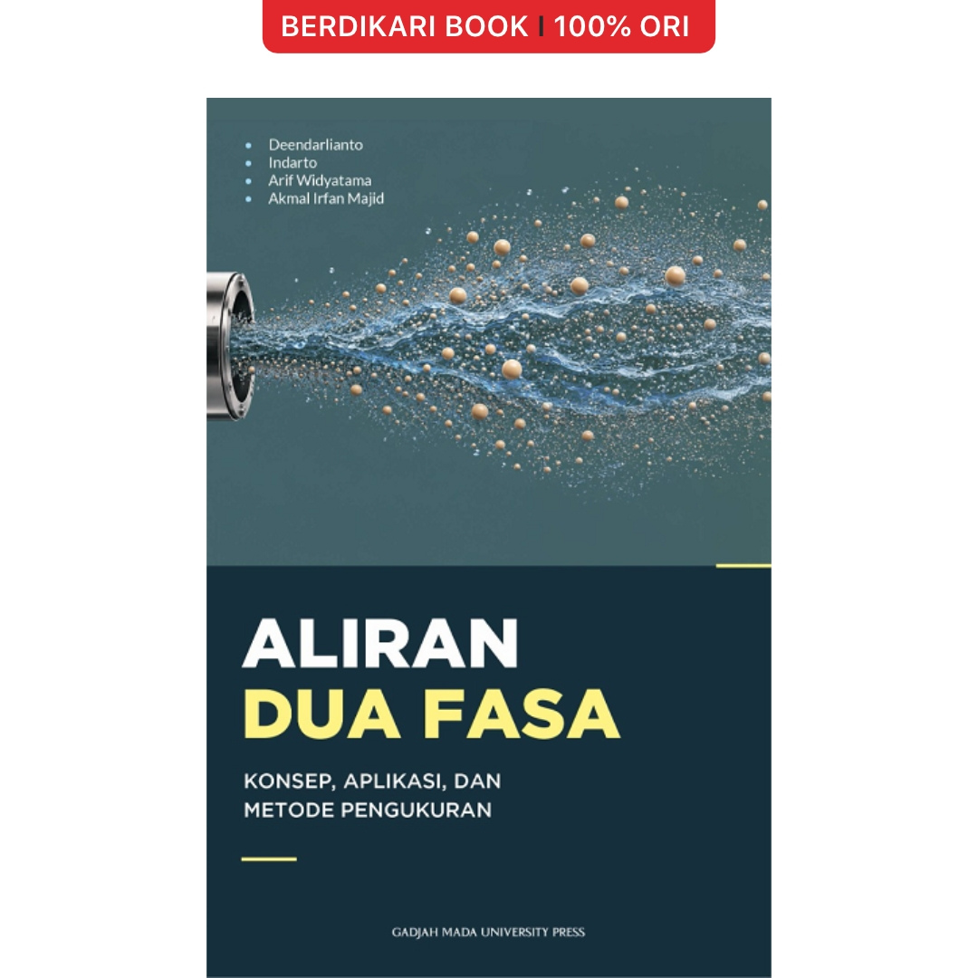 Aliran Dua Fasa: Konsep-Aplikasi Dan Metode Pengukuran - UGM Press