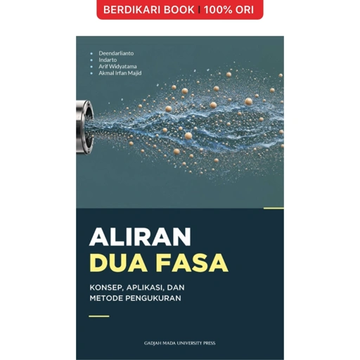 Aliran Dua Fasa: Konsep-Aplikasi Dan Metode Pengukuran - UGM Press