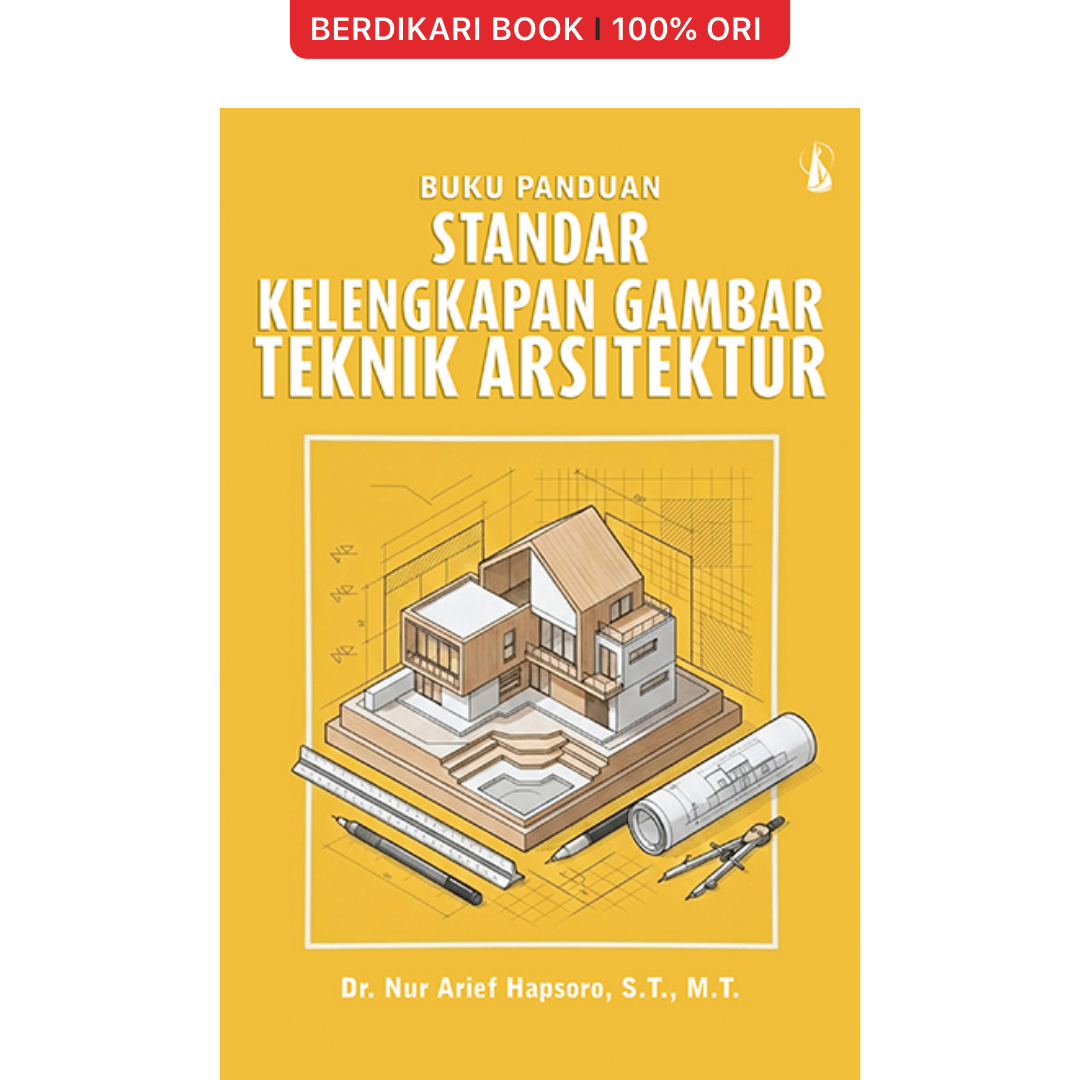 Buku Panduan Standar Kelengkapan Gambar Teknik Arsitektur - Kanisius