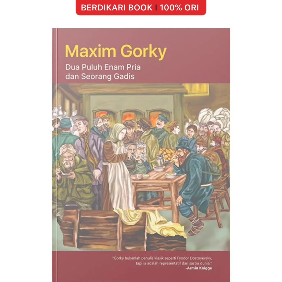 Dua Puluh Enam Pria dan Seorang Gadis by Maxim Gorky - Narasi