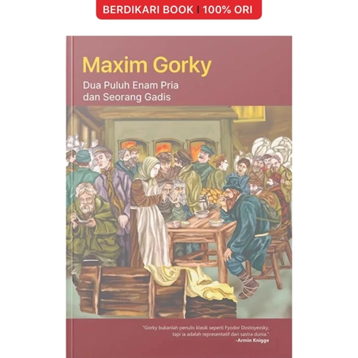 Dua Puluh Enam Pria dan Seorang Gadis by Maxim Gorky - Narasi