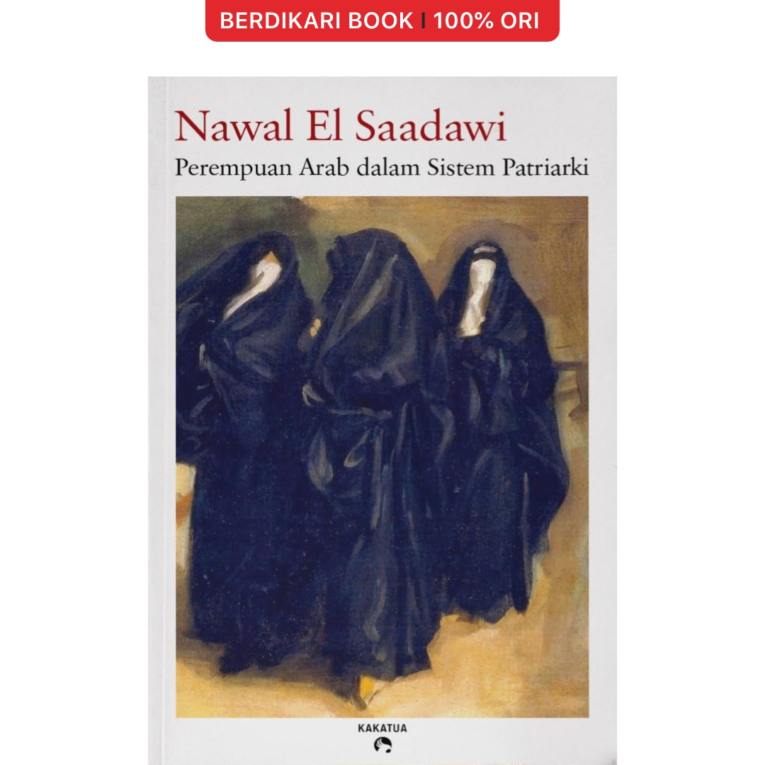 Perempuan Arab dalam Sistem Patriarki by Nawal El Saadawi - Kakatua