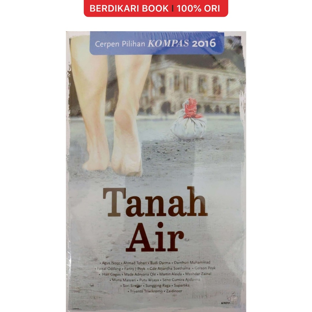 Cerpen Pilihan Kompas 2016 Tanah Air - Gramedia