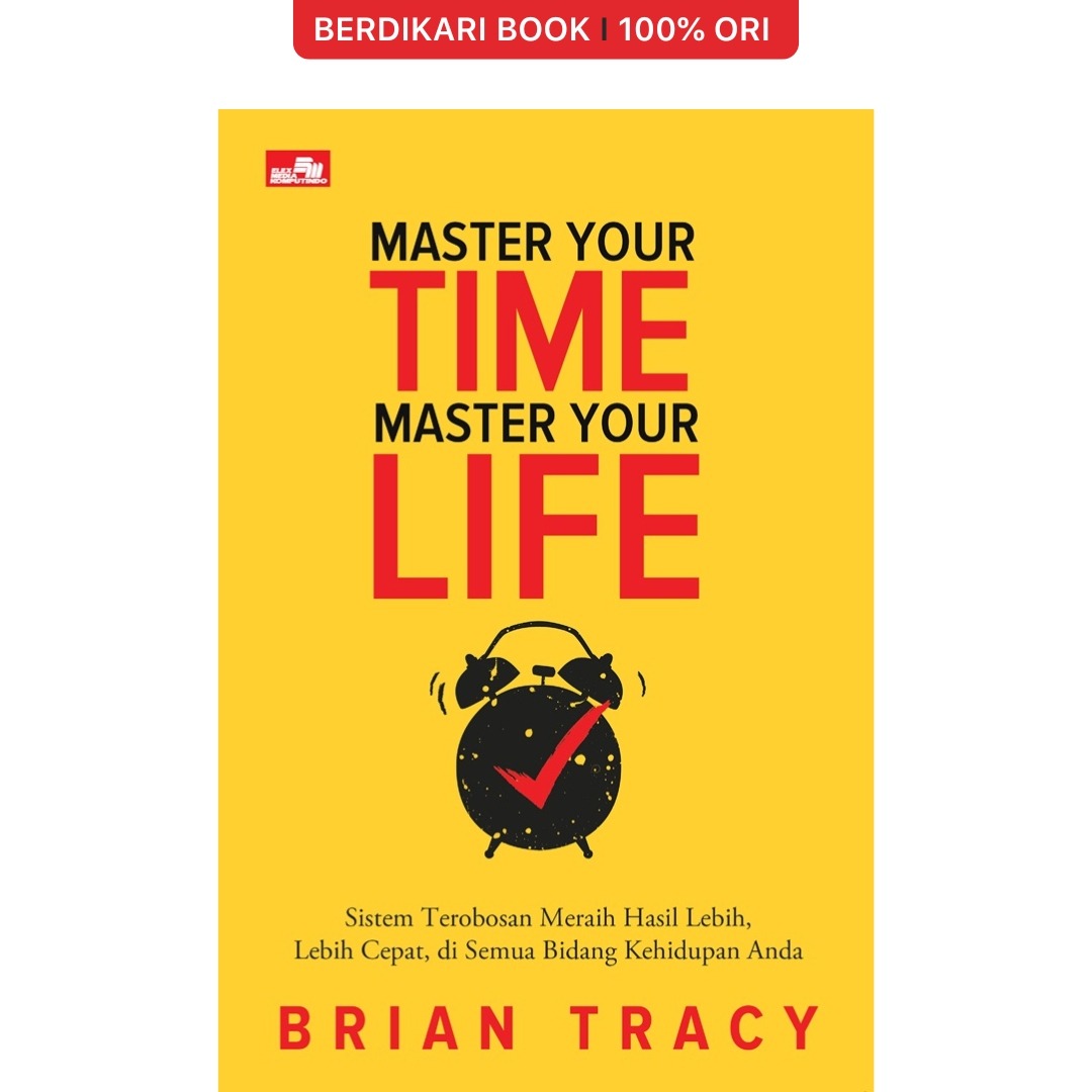 Brian Tracy; Master Your Time Master Your Life - Gramedia