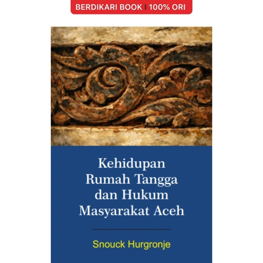 Kehidupan Rumah Tangga dan Hukum Masyarakat Aceh by Snouck Hurgronje - MataBangsa