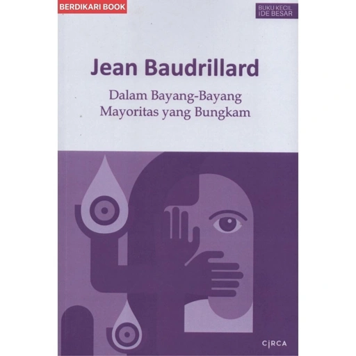 Image of Dalam Bayang Bayang Mayoritas yang Bungkam (Jean Baudrillard) - Circa