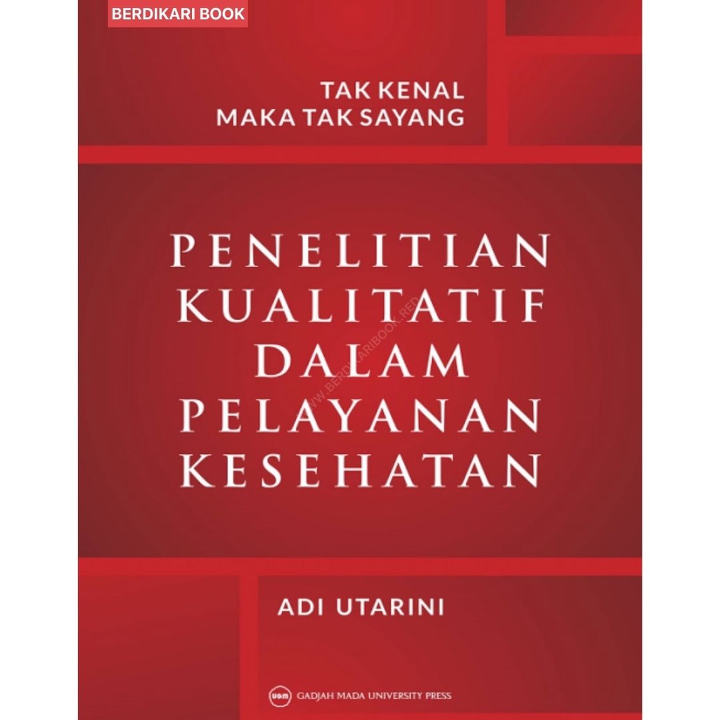 Tak Kenal Maka Tak Sayang: Penelitian Kualitatif dalam Pelayanan Kesehatan - UGM Press