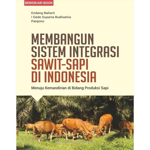 Image of Membangun Sistem Integrasi Sawit Sapi di Indonesia: Menuju Kemandirian di Bidang Produksi Sapi - UGM Press
