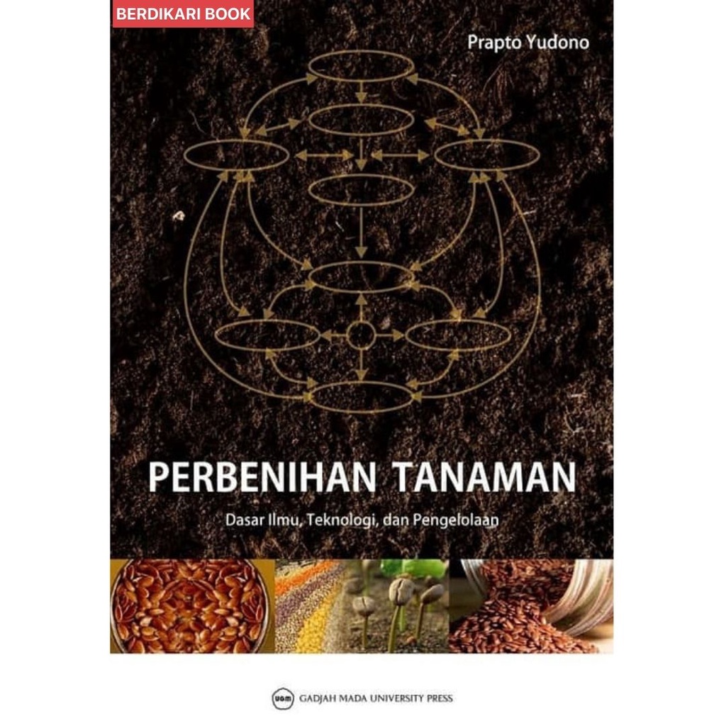 Perbenihan Tanaman: Dasar Ilmu Teknologi Dan Pengelolaan - UGM Press