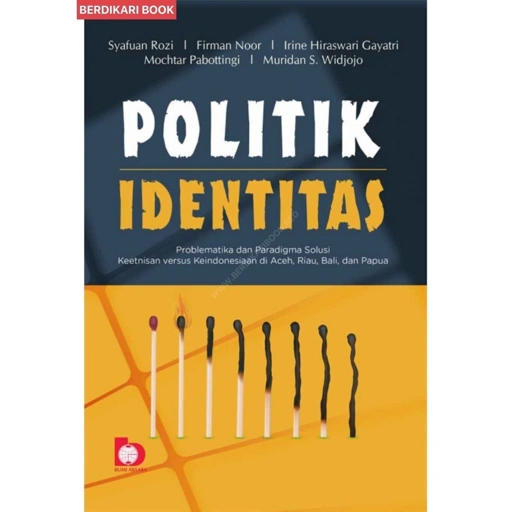 Image of POLITIK IDENTITAS: PROBLEMATIKA DAN PARADIGMA, SOLUSI KEETNISAN VERSUS KEINDONESIA - Bumi Aksara