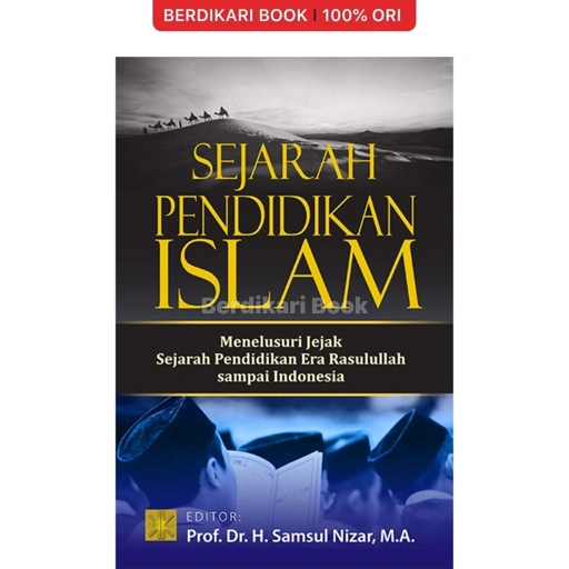 Image of SEJARAH PENDIDIKAN ISLAM Menelusuri Jejak Sejarah Pendidikan Era Rasulullah sampai Indonesia - Prenadamedia
