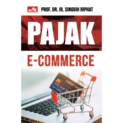 Image of Pajak E-Commerce: Sebuah Regulasi Perpajakan Bagi Pelaku Bisnis - Gramedia