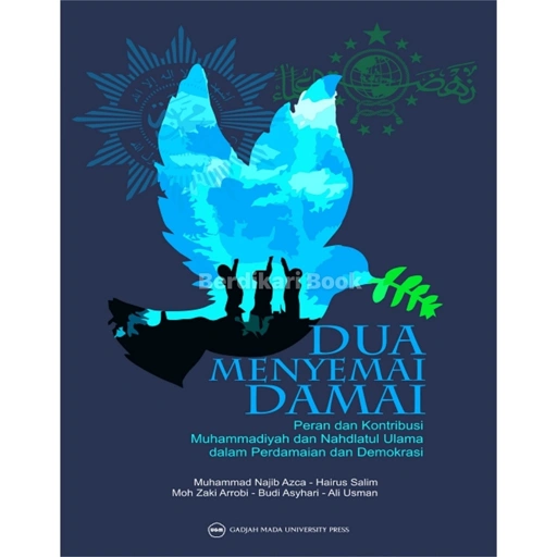 Image of Dua Menyemai Damai: Peran dan Kontribusi Muhammadiyah dan Nahdlatul Ulama dalam Perdamaian dan Demokrasi - UGM Press