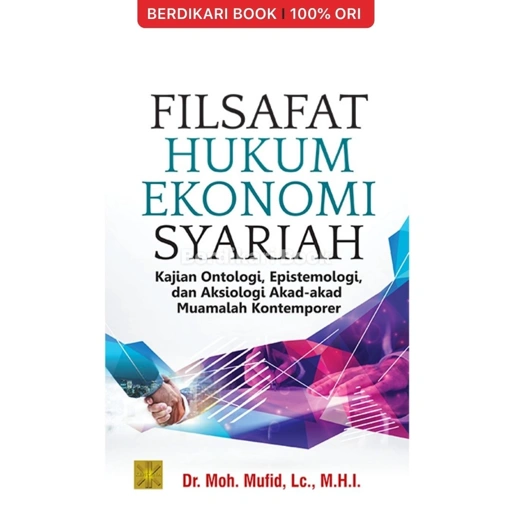 Image of FILSAFAT HUKUM EKONOMI SYARIAH: Kajian Ontologi, Epistemologi, dan Aksiologi Akad-akad Muamalah - Prenadamedia