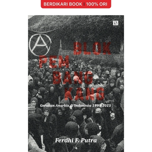 Blok Pembangkang: Gerakan Anarkis di Indonesia 1999-2011 - EA Books