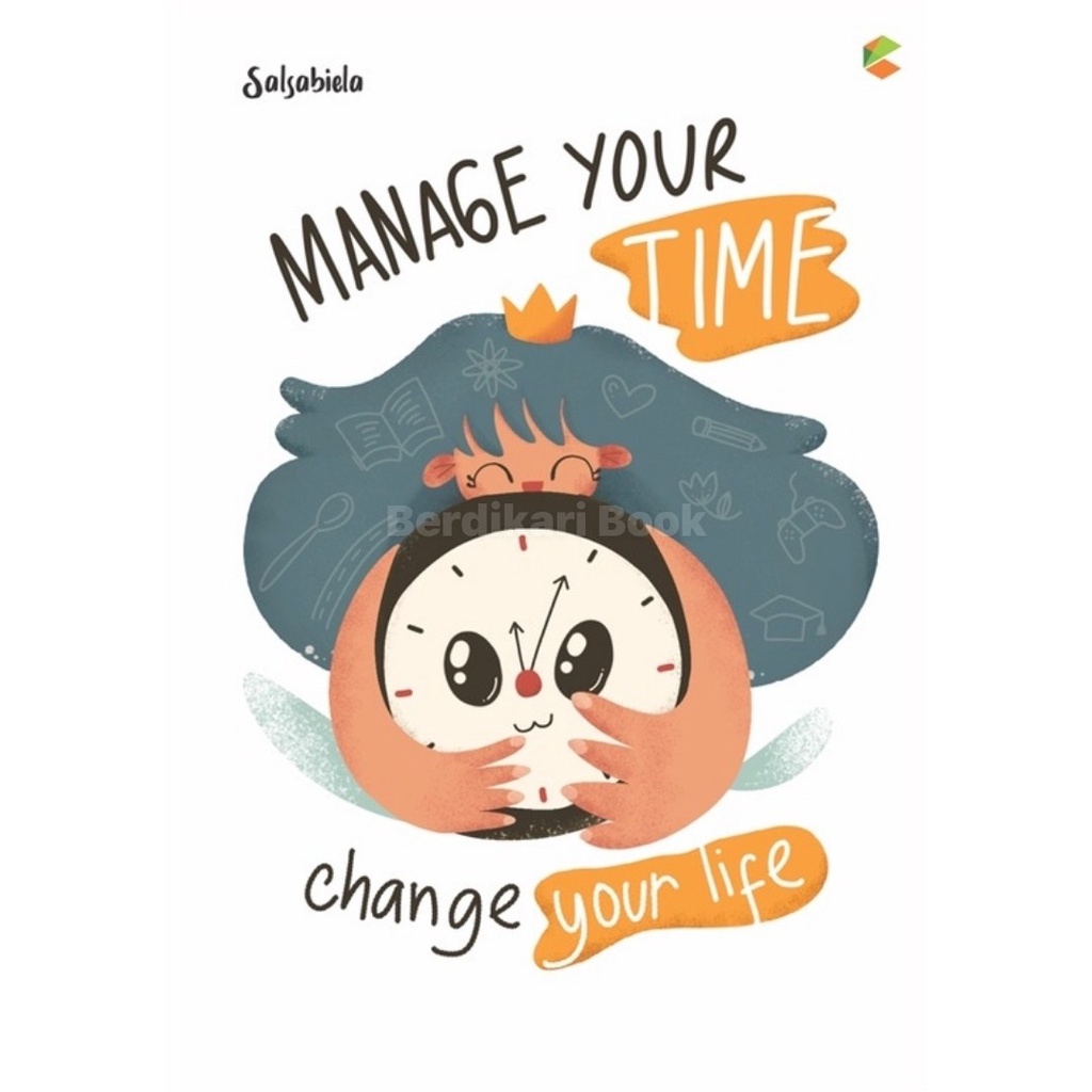 Manage Your Time, Change Your Life - Cemerlang