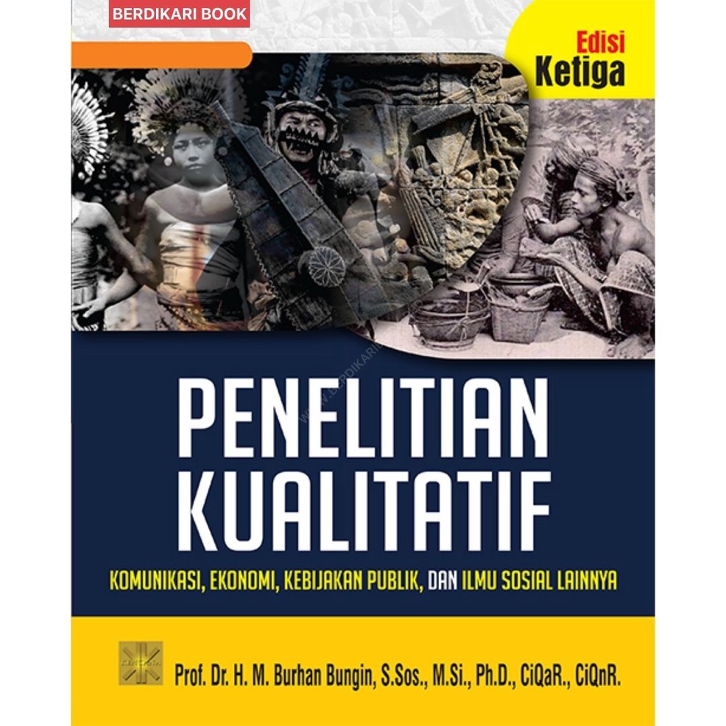 Penelitian Kualitatif. Komunikasi, Ekonomi, Kebijakan Publik, dan Ilmu Sosial Lainnya – Edisi Ketiga - Prenadamedia