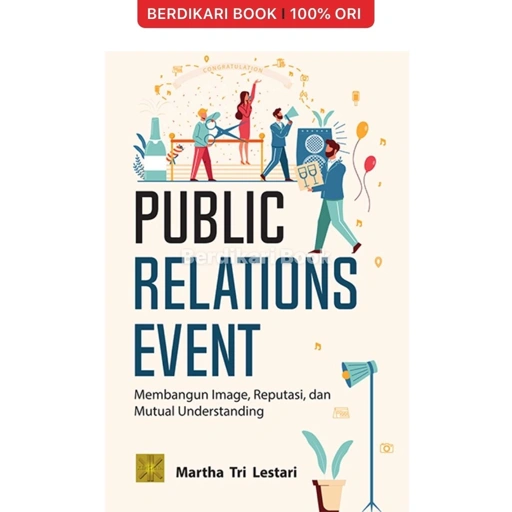Image of PUBLIC RELATIONS EVENT: Membangun Image, Reputasi dan Mutual Understanding - Prenadamedia