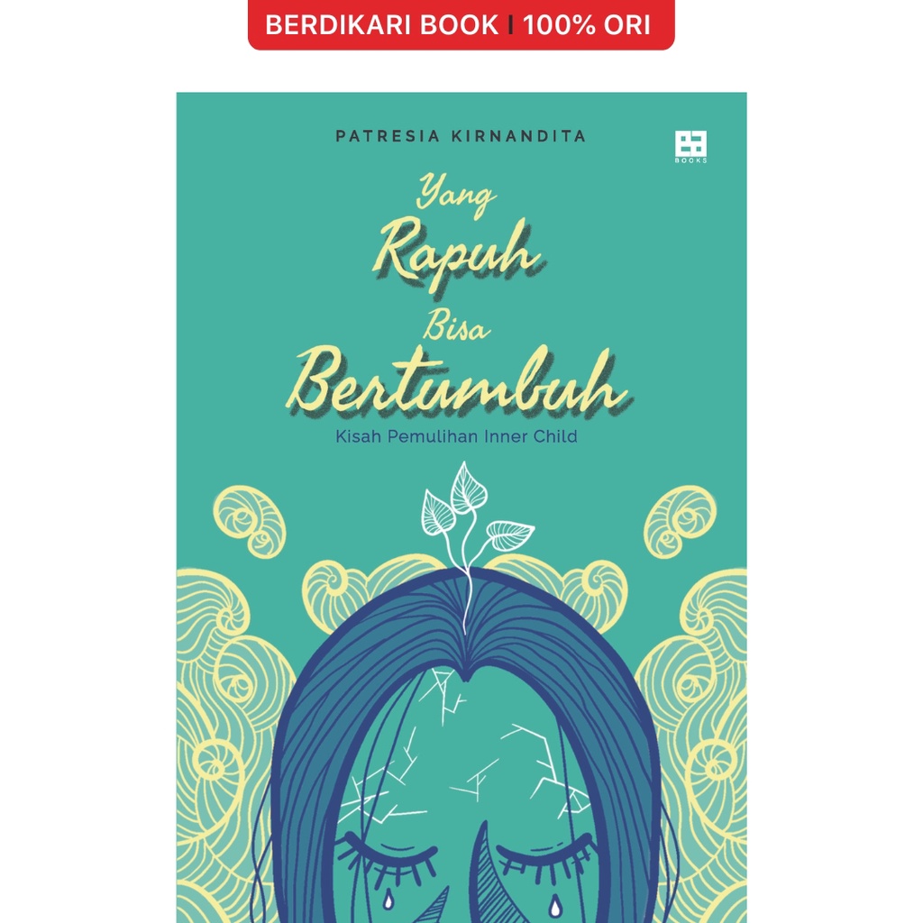 Yang Rapuh Bisa Bertumbuh: Kisah Pemulihan Inner Child - EA Books