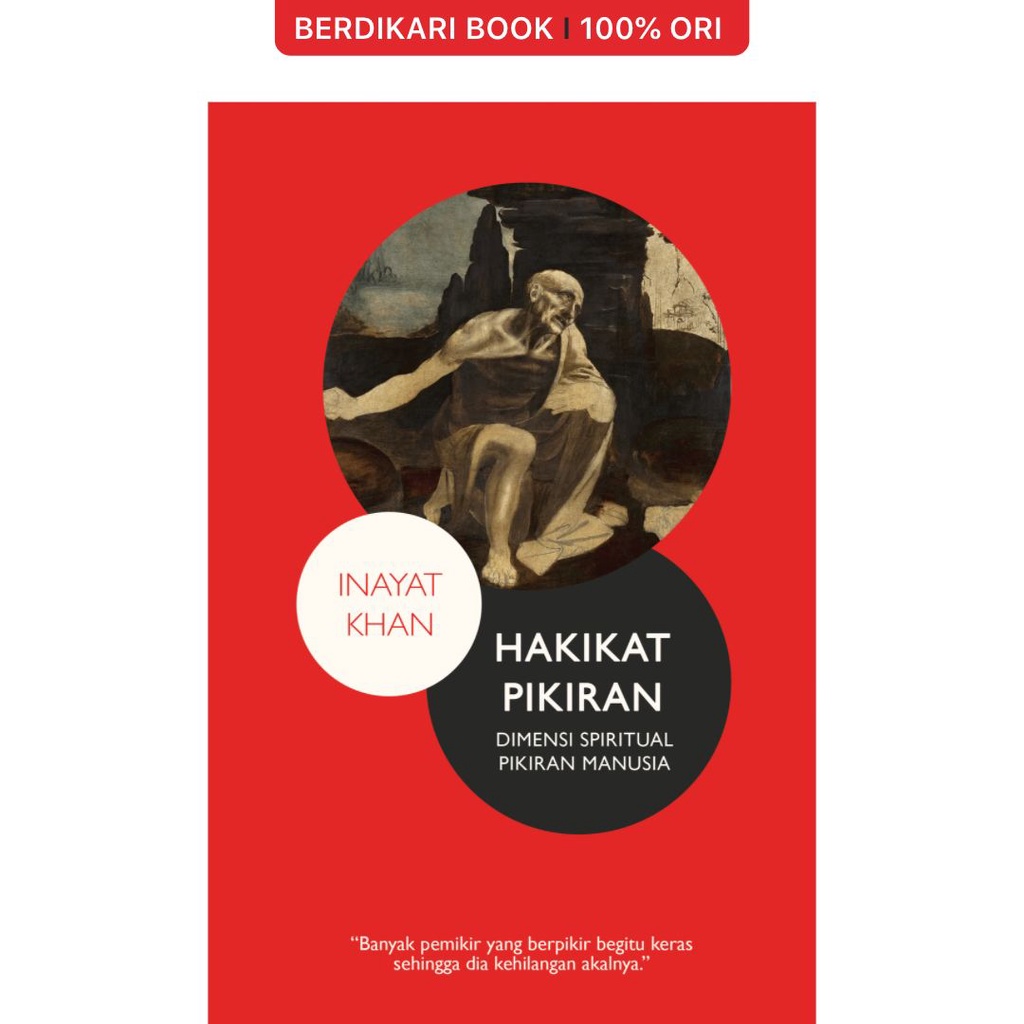 Hakikat Pikiran: Dimensi Spiritual Pikiran Manusia - Jalan Baru