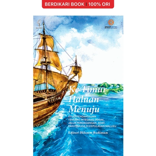 Image of Ke Timur Haluan Menuju: Studi Pendahuluan tentang Integrasi Sosial, Jalur Perdagangan, Adat, dan Pemuda - Buku Obor