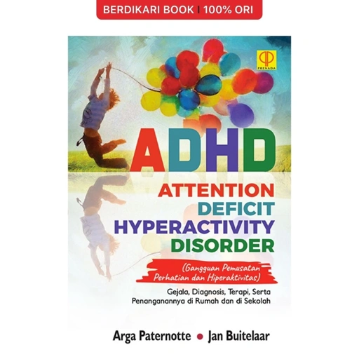 Image of ADHD: Attention Deficit Hyperactivity Disorder (Gangguan Pemusatan Perhatian dan Hiperaktivitas) - Prenadamedia