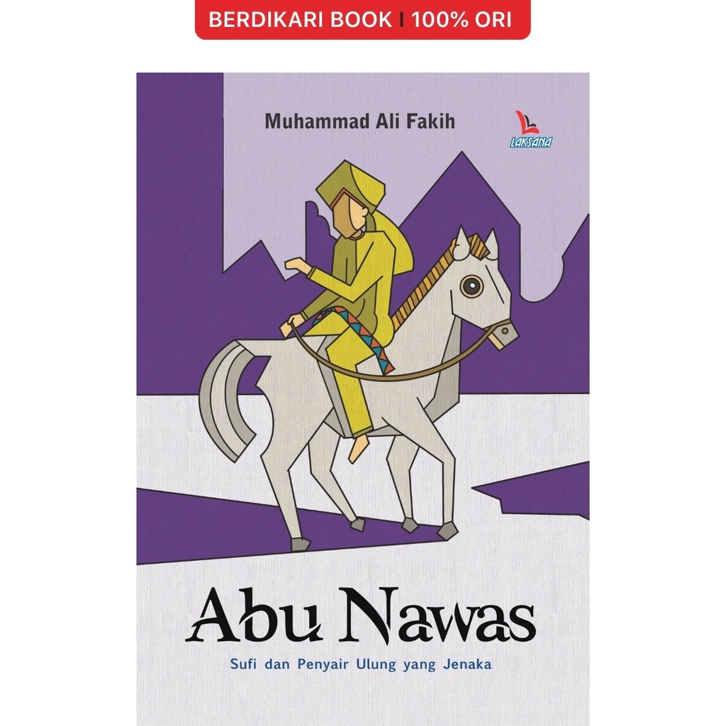 Abu Nawas; Sufi Dan Penyair Ulung Yang Jenaka - Diva Press