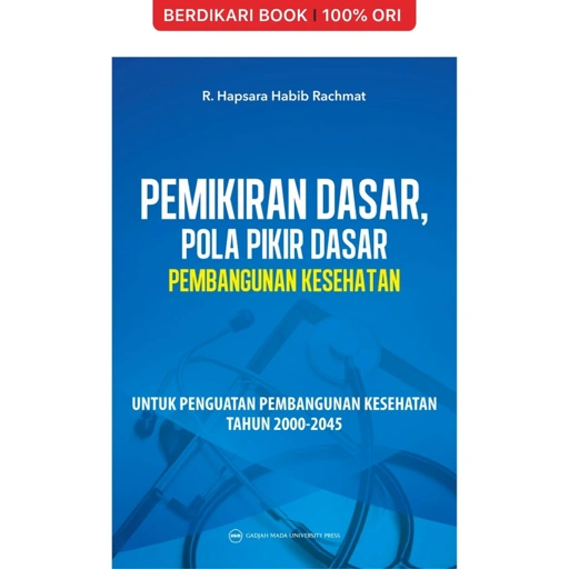 Image of Pemikiran Dasar Pola Pikir Dasar untuk Penguatan Pembangunan Kesehatan Tahun 2000 sampai Tahun 2045 - UGM Press