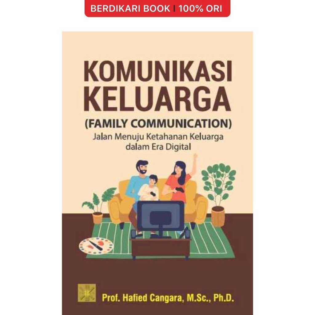 KOMUNIKASI KELUARGA (FAMILY COMMUNICATION): Jalan Menuju Ketahanan Keluarga dalam Era Digital - Prenadamedia