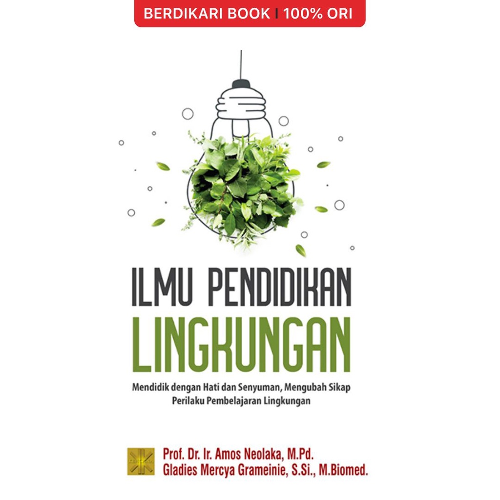 Ilmu Pendidikan Lingkungan: Mendidik dengan Hati dan Senyuman, Mengubah Sikap Perilaku Pembelajaran Lingkungan - Prenadamedia