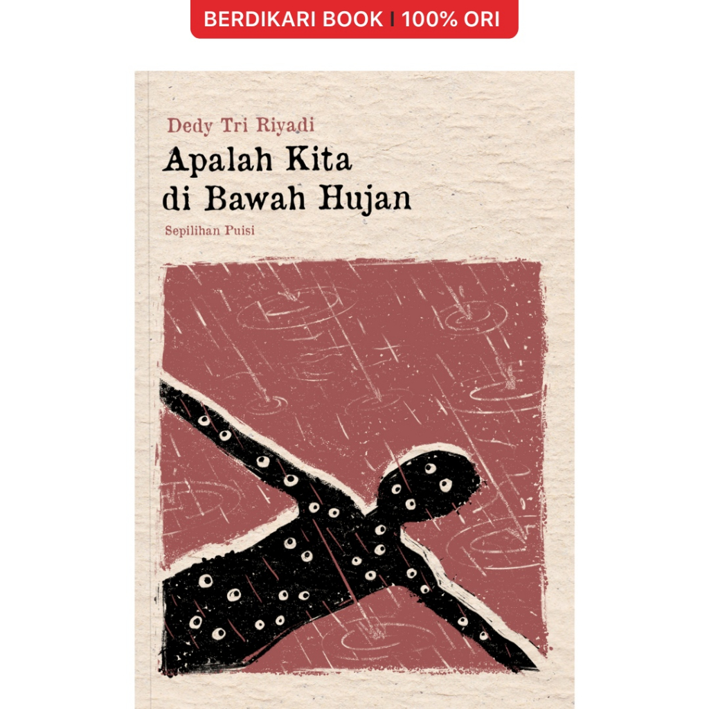 Apalah Kita di Bawah Hujan Sepilihan Puisi - Bening