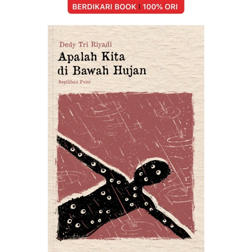 Image of Apalah Kita di Bawah Hujan Sepilihan Puisi - Bening