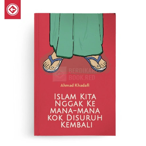 Image of Islam Kita Ngga ke Mana-mana Kok Disuruh Kembali - Mojok