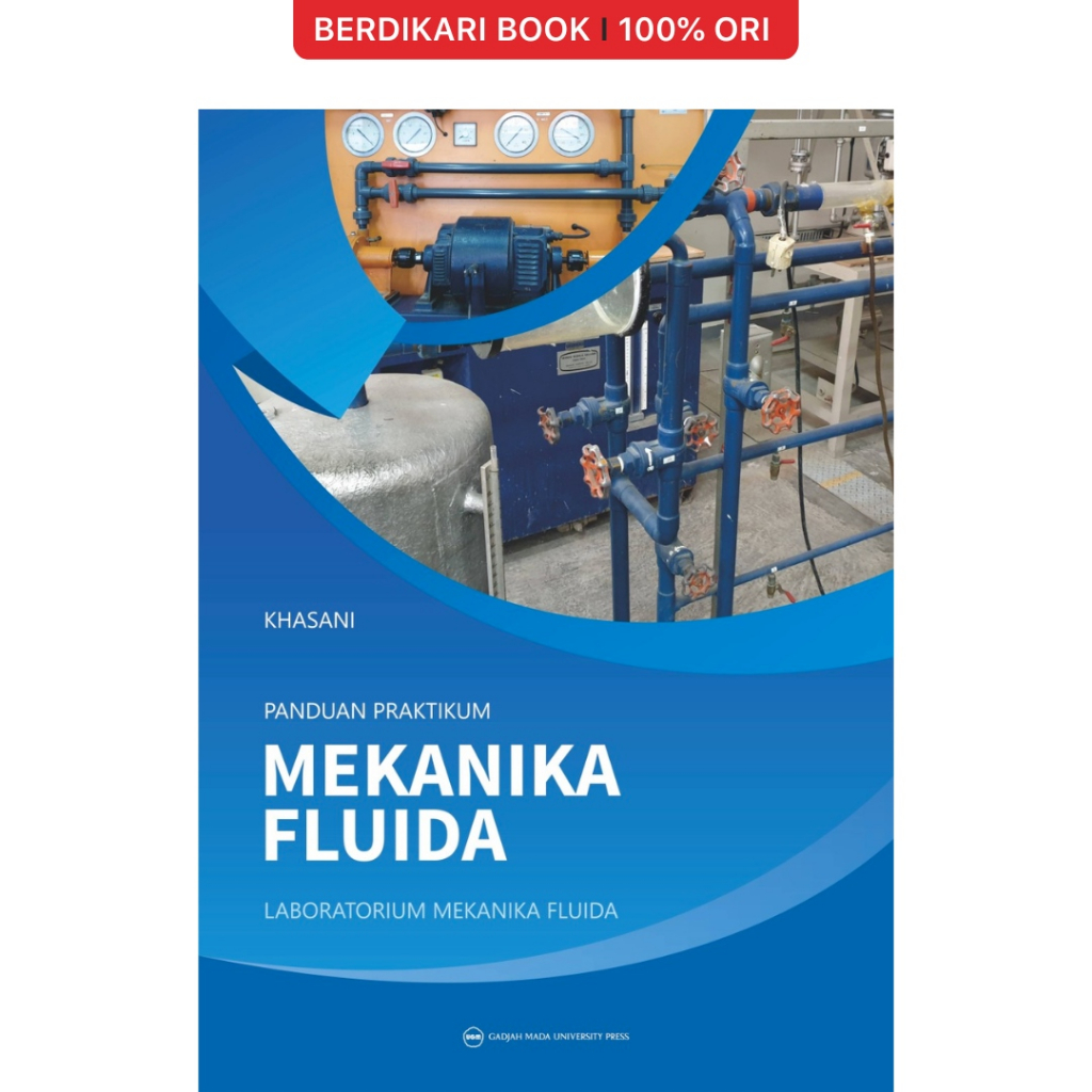 Panduan Praktikum Mekanika Fluida: Laboratorium Mekanika Fluida - UGM Press