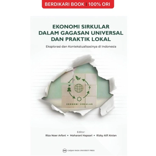 Image of EKONOMI SIRKULAR DALAM GAGASAN UNIVERSAL DAN PRAKTIK LOKAL: Eksplorasi dan Kontekstualisasinya di Indonesia - UGM Press