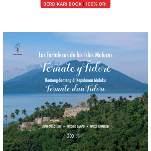 Image of La fortalezas de las islas Molucas: Ternate y Tidore (Benteng-benteng di Kepulauan Maluku: Ternate & Tidore) - Buku Obor